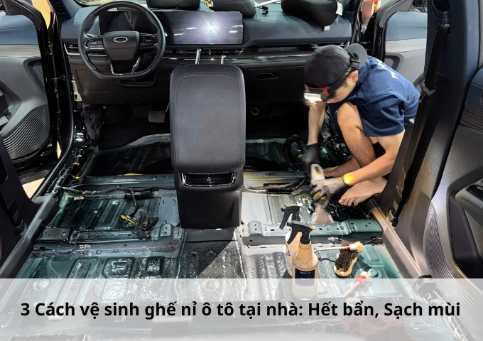 3 Cách vệ sinh ghế nỉ ô tô tại nhà: Hết bẩn, Sạch mùi