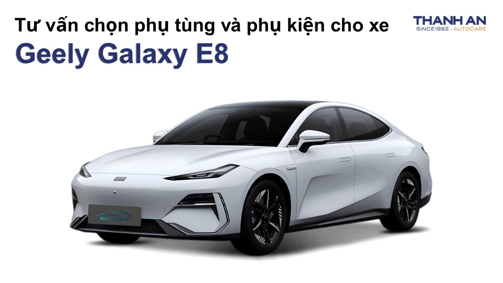 Phụ tùng và phụ kiện xe Geely Galaxy E8