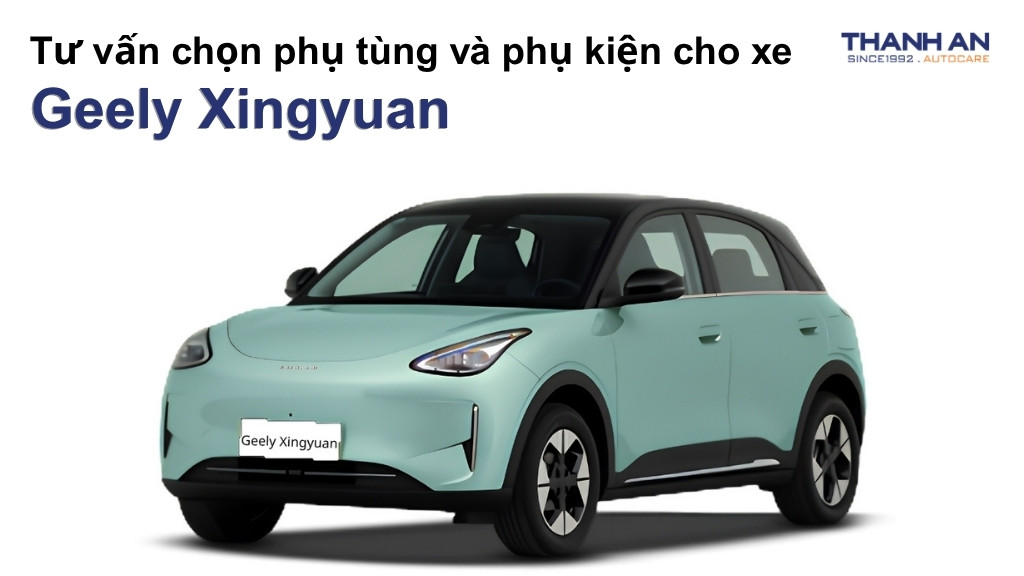 Phụ tùng và phụ kiện xe Geely Xingyuan