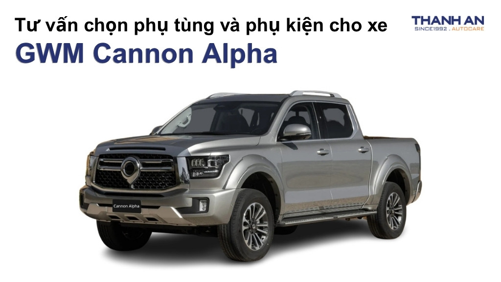 Phụ tùng và phụ kiện xe GWM Cannon Alpha
