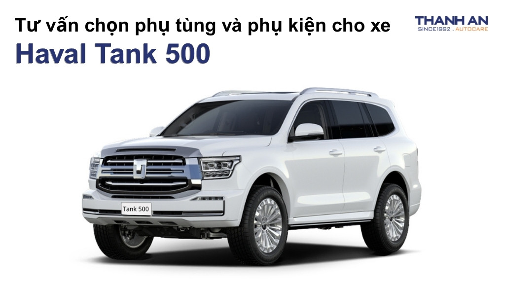 Phụ tùng và phụ kiện xe Haval Tank 500