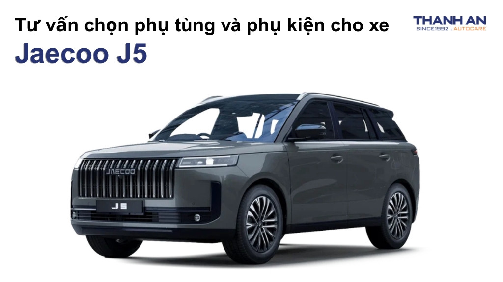Phụ tùng và phụ kiện xe Jaecoo J5