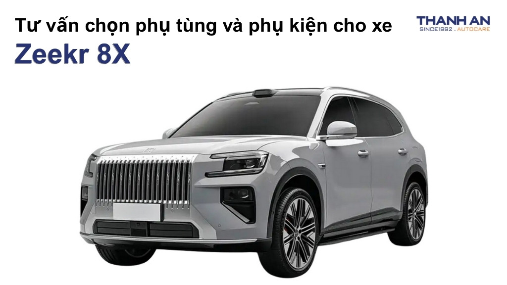 Phụ tùng và phụ kiện xe Zeekr 8X