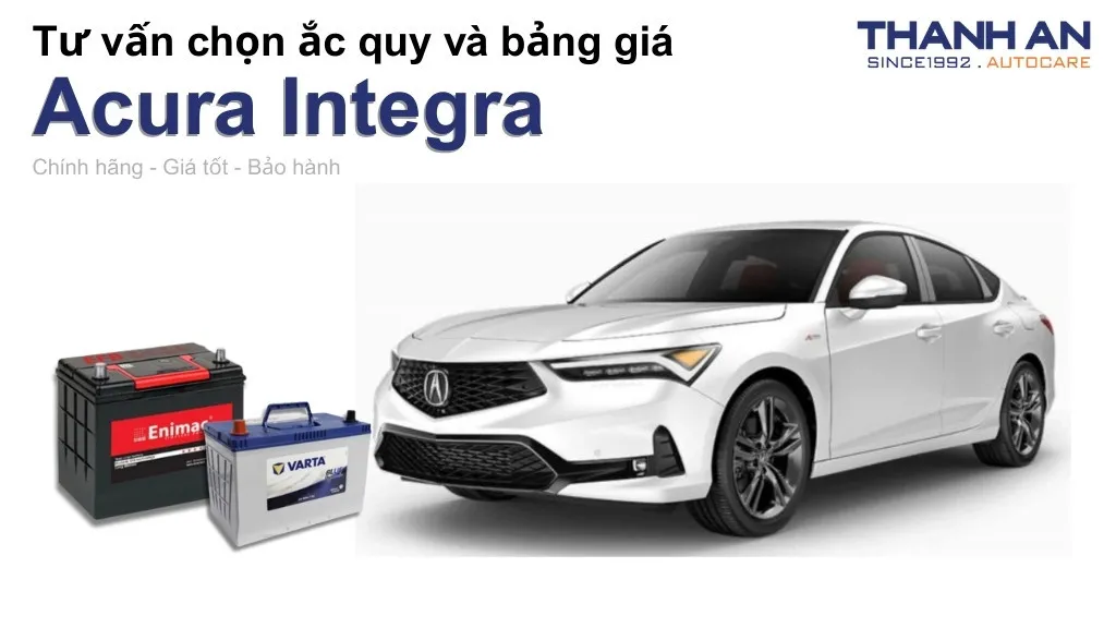 Bình ắc quy xe Acura Integra loại nào tốt? Bảng giá mới nhất