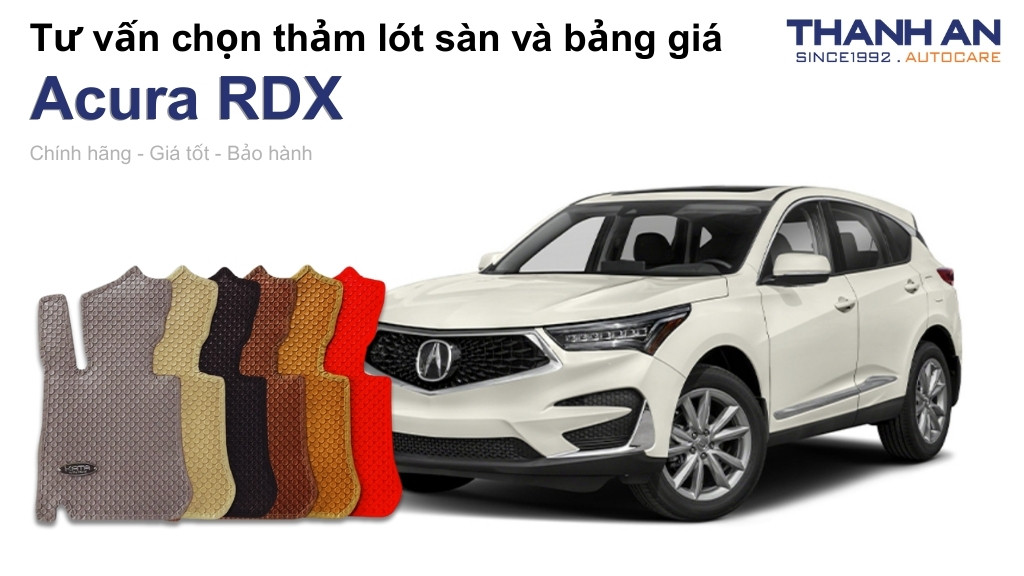 Thảm lót sàn xe Acura RDX loại nào tốt? Bảng giá mới nhất