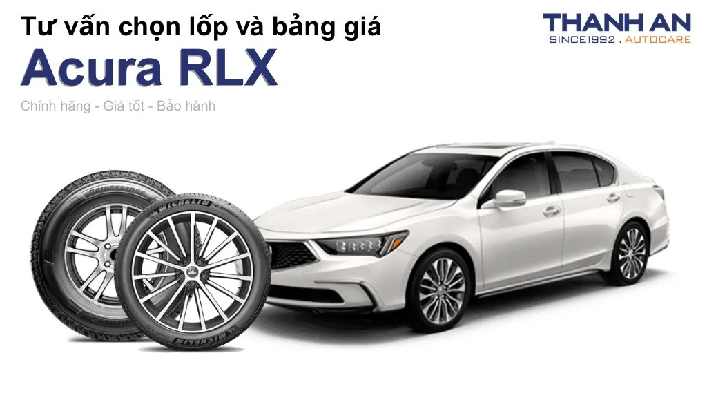 Lốp xe Acura RLX giá bao nhiêu? Sử dụng các kích thước nào?