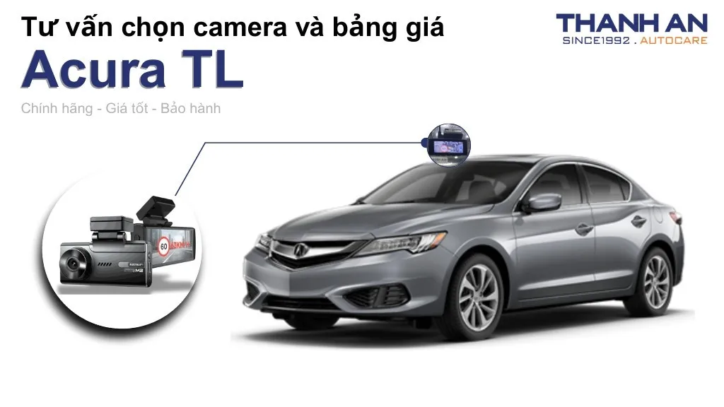 Camera hành trình xe Acura TL loại nào tốt? Bảng giá mới nhất