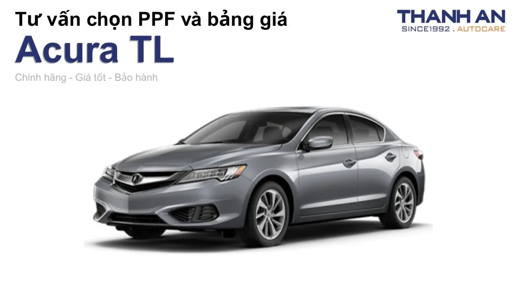 Dán PPF xe Acura TL loại nào tốt? Bảng giá mới nhất
