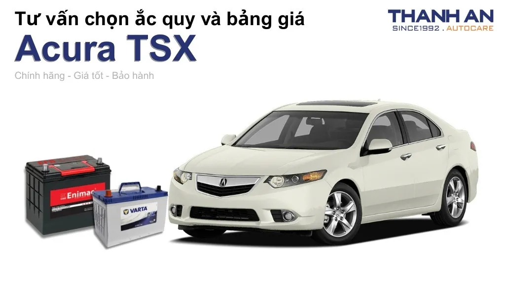 Bình ắc quy xe Acura TSX loại nào tốt? Bảng giá mới nhất