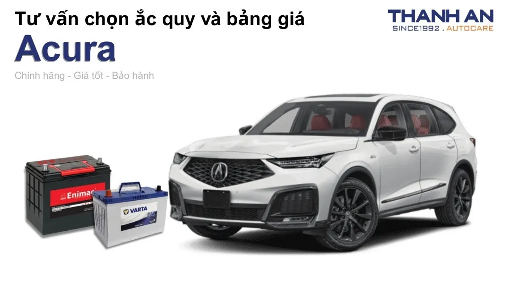 Bình ắc quy xe Acura loại nào tốt? Bảng giá mới nhất