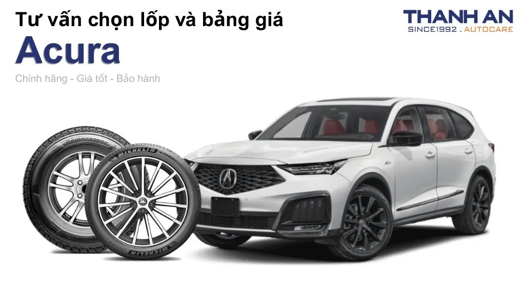 Lốp xe Acura giá bao nhiêu? Sử dụng các kích thước nào?