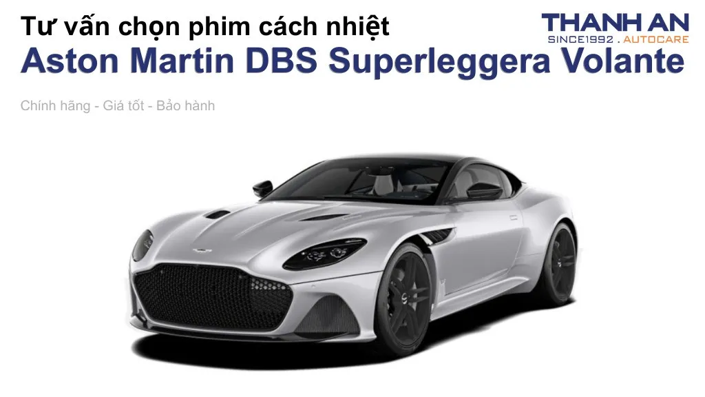 Dán phim cách nhiệt xe Aston Martin DBS Superleggera Volante loại nào tốt? Bảng giá mới nhất