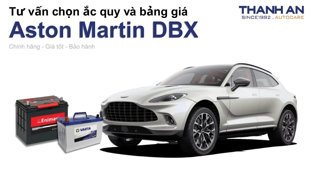 Bình ắc quy xe Aston Martin DBX loại nào tốt? Bảng giá mới nhất