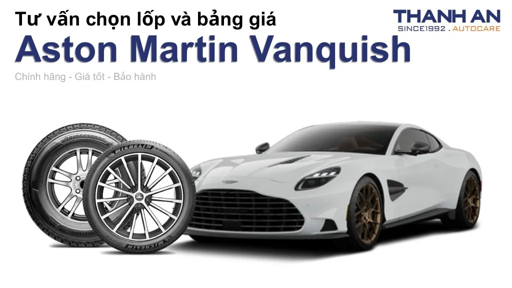 Lốp xe Aston Martin Vanquish giá bao nhiêu? Sử dụng các kích thước nào?