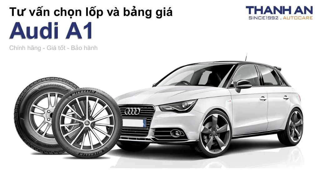 Lốp xe Audi A1 giá bao nhiêu? Sử dụng các kích thước nào?
