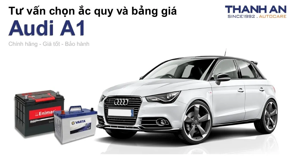 Bình ắc quy xe Audi A1 loại nào tốt? Bảng giá mới nhất