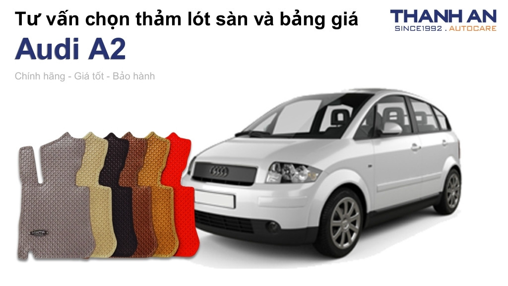 Thảm lót sàn xe Audi A2 loại nào tốt? Bảng giá mới nhất