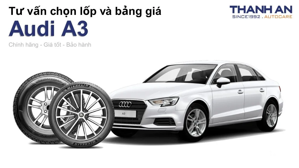 Lốp xe Audi A3 giá bao nhiêu? Sử dụng các kích thước nào?