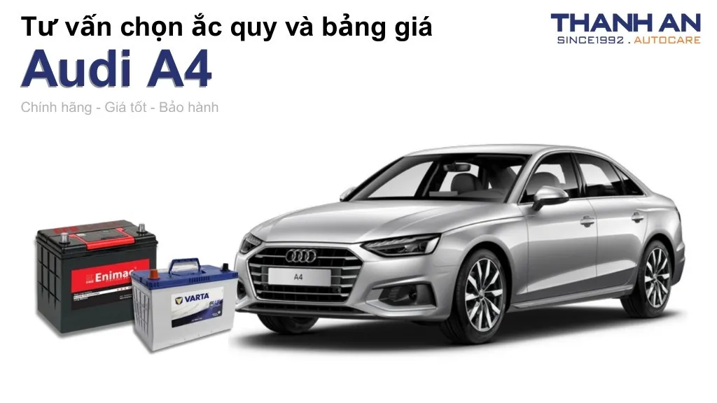 Bình ắc quy xe Audi A4 loại nào tốt? Bảng giá mới nhất