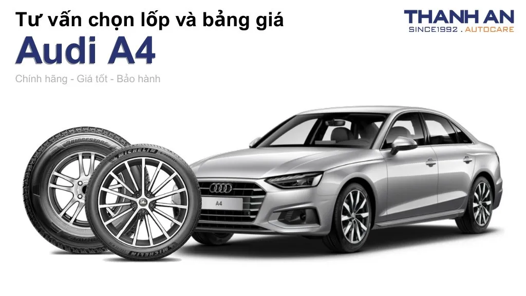 Lốp xe Audi A4 giá bao nhiêu? Sử dụng các kích thước nào?