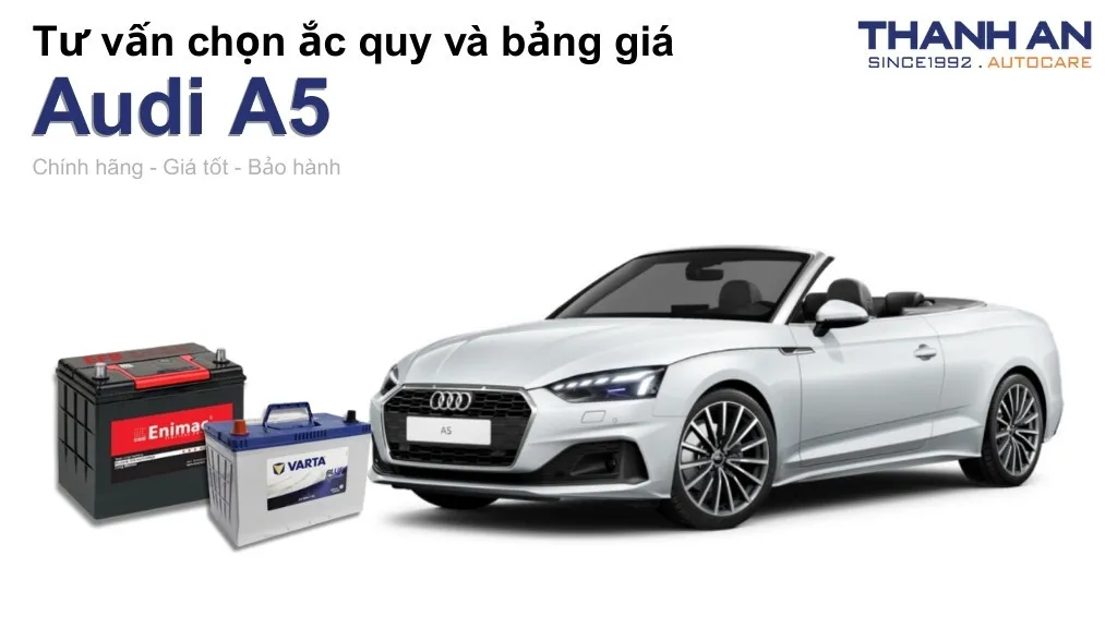 Bình ắc quy xe Audi A5 loại nào tốt? Bảng giá mới nhất