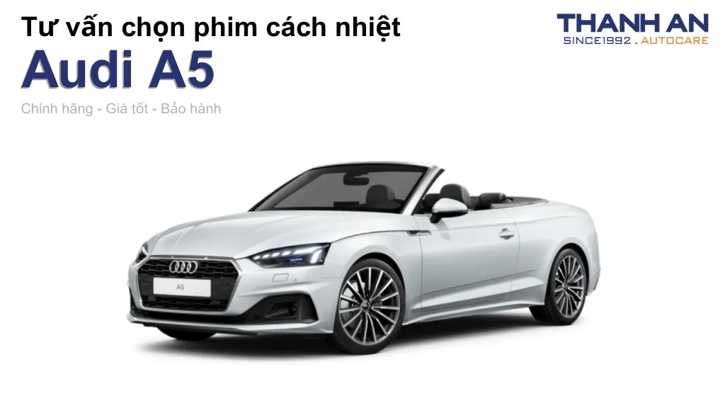 Dán phim cách nhiệt xe Audi A5 loại nào tốt? Bảng giá mới nhất