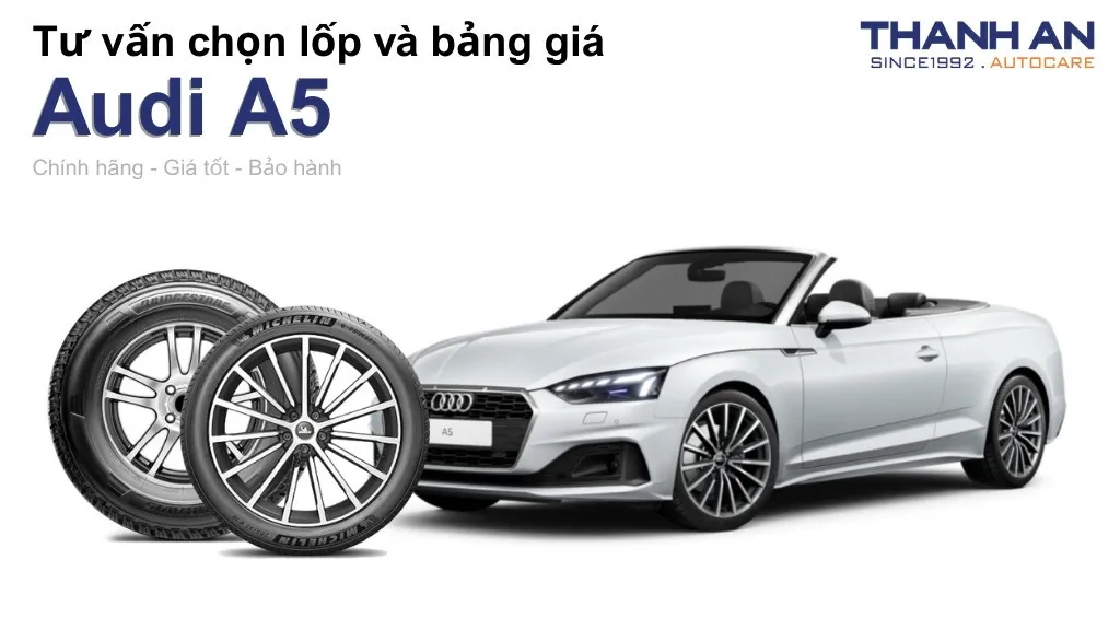 Lốp xe Audi A5 giá bao nhiêu? Sử dụng các kích thước nào?