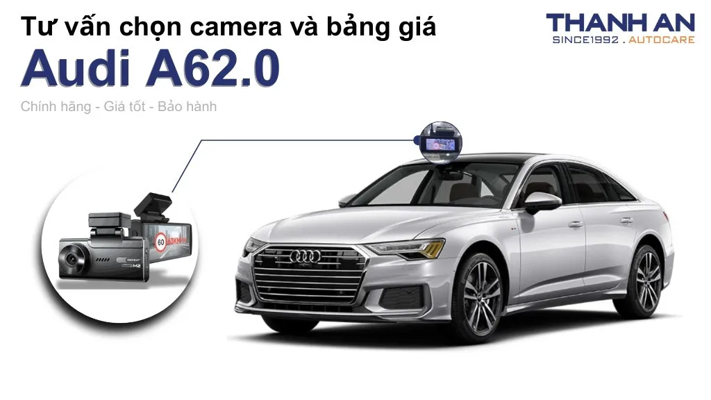 Camera hành trình xe Audi A62.0 loại nào tốt? Bảng giá mới nhất