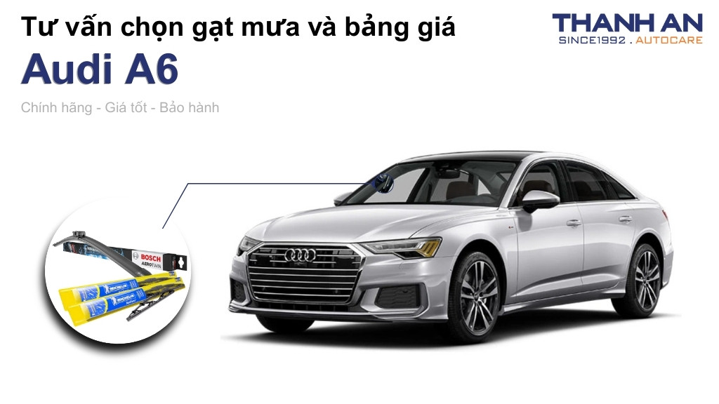 Gạt mưa xe Audi A6 loại nào tốt? Bảng giá mới nhất