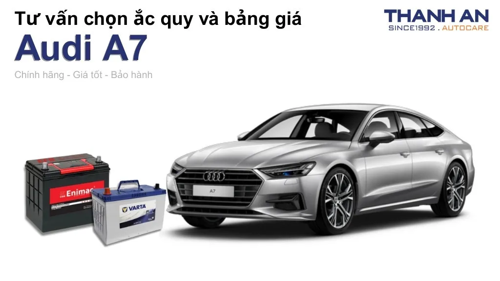 Bình ắc quy xe Audi A7 loại nào tốt? Bảng giá mới nhất
