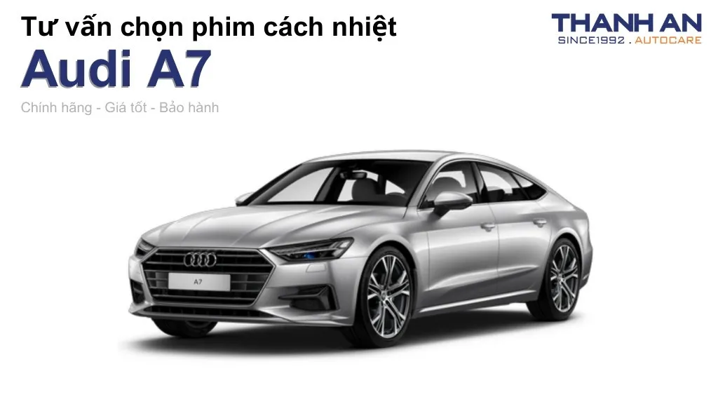 Dán phim cách nhiệt xe Audi A7 loại nào tốt? Bảng giá mới nhất