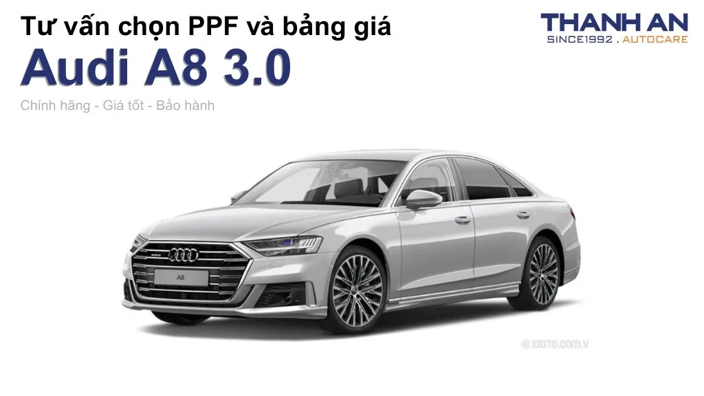 Dán PPF xe Audi A8 3.0 loại nào tốt? Bảng giá mới nhất