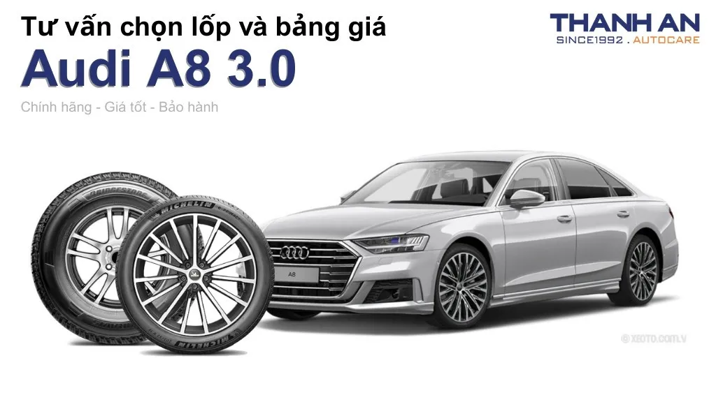 Lốp xe Audi A8 3.0 giá bao nhiêu? Sử dụng các kích thước nào?
