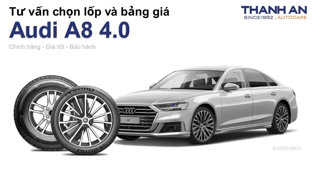 Lốp xe Audi A8 4.0 giá bao nhiêu? Sử dụng các kích thước nào?