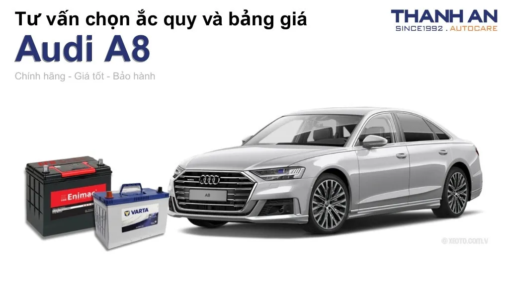 Bình ắc quy xe Audi A8 loại nào tốt? Bảng giá mới nhất