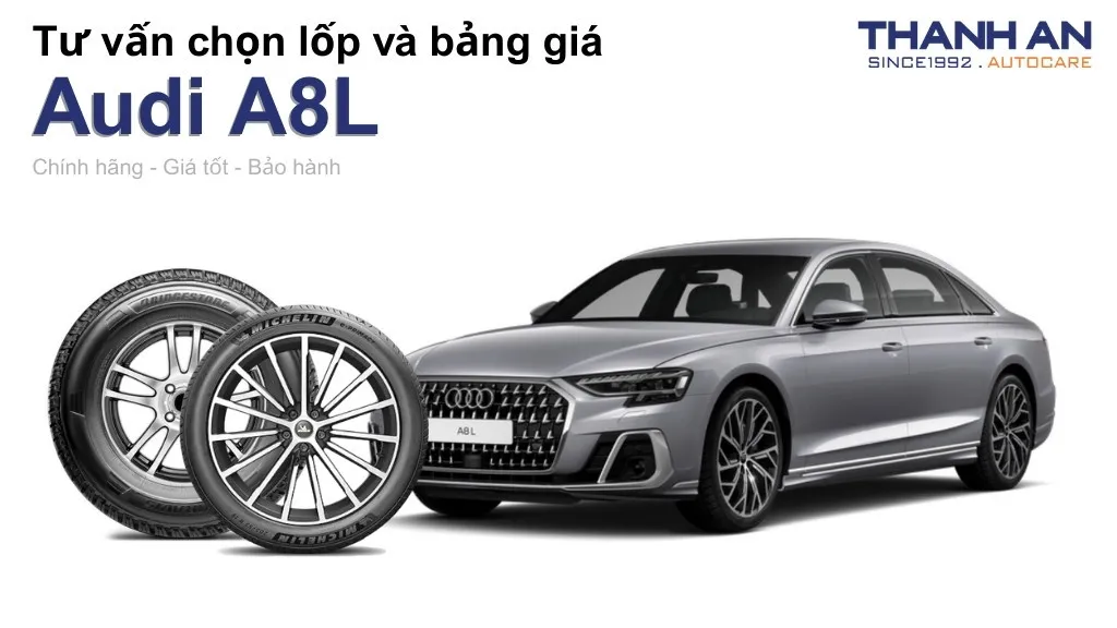 Lốp xe Audi A8L giá bao nhiêu? Sử dụng các kích thước nào?