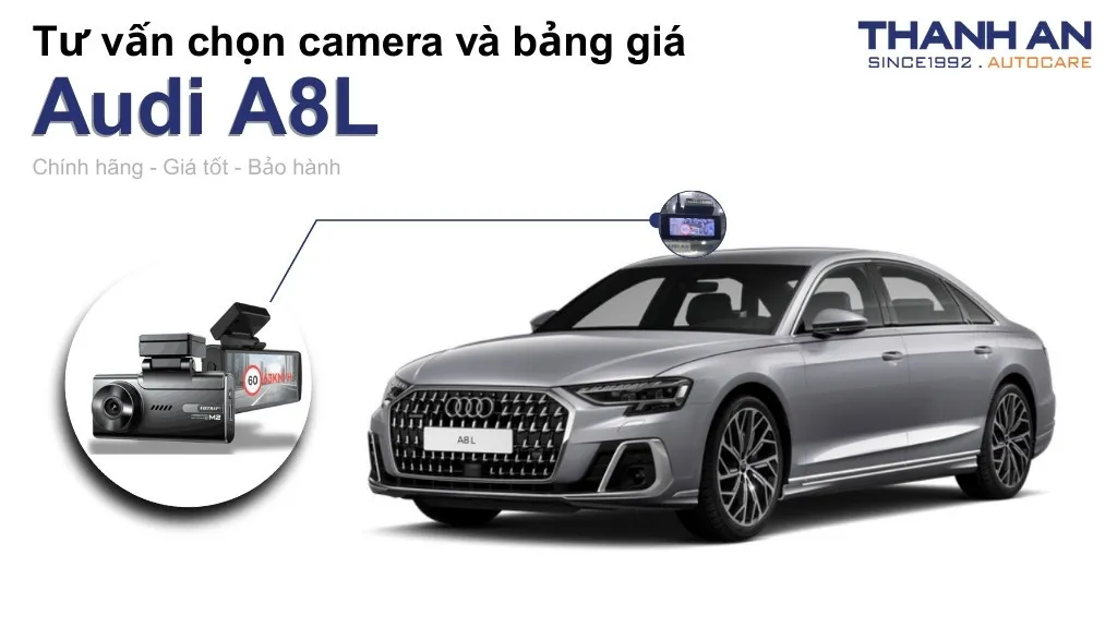 Camera hành trình xe Audi A8L loại nào tốt? Bảng giá mới nhất