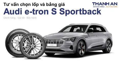 audi-e-tron-s-sportback-nen-thay-lop-gi-chi-phi-bao-nhieu
