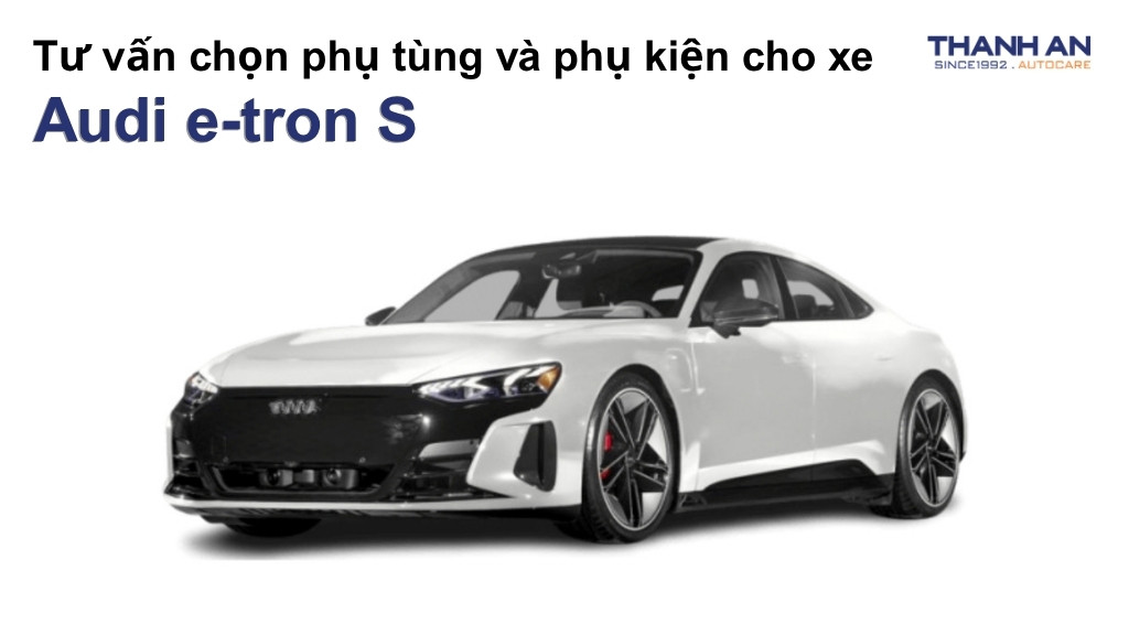 Phụ tùng và phụ kiện xe Audi e-tron S