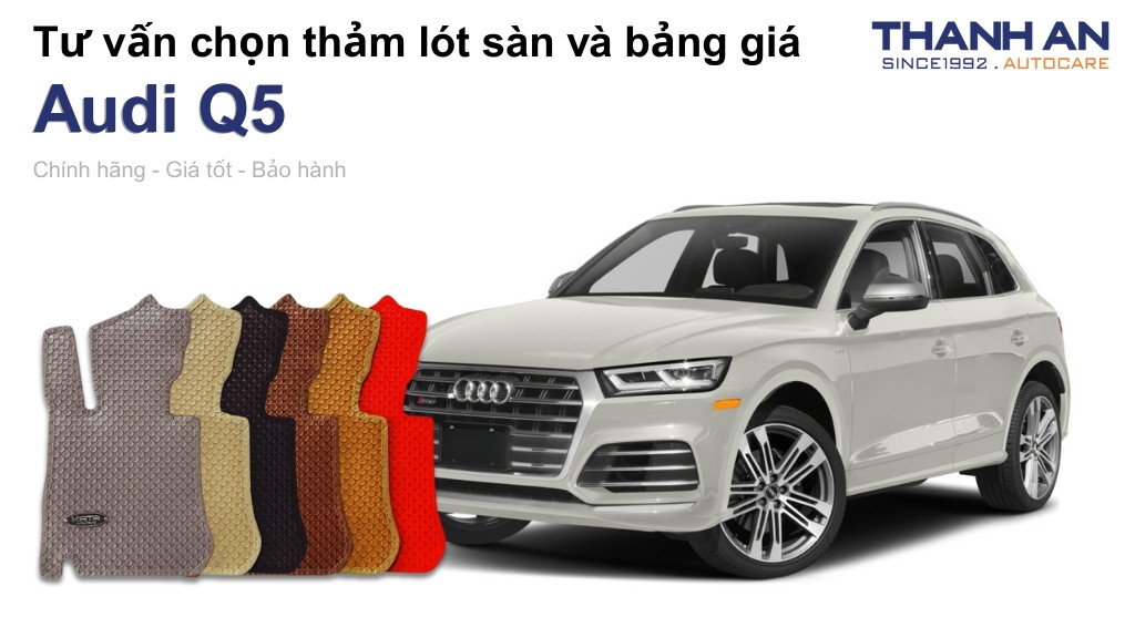 Thảm lót sàn xe Audi Q5 loại nào tốt? Bảng giá mới nhất