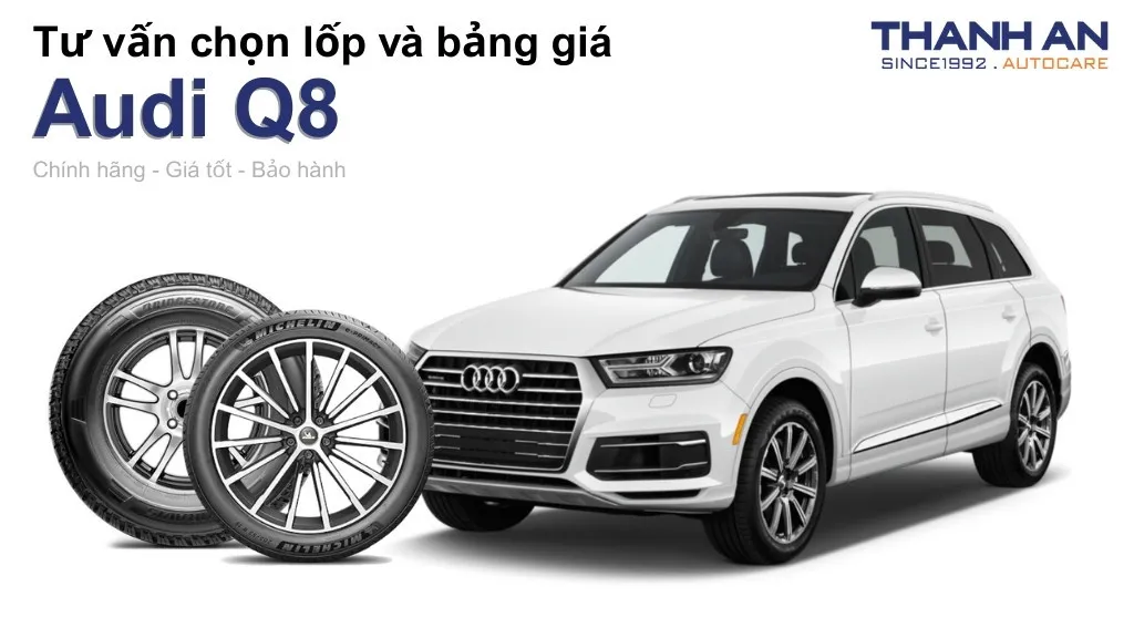 Lốp xe Audi Q8 giá bao nhiêu? Sử dụng các kích thước nào?