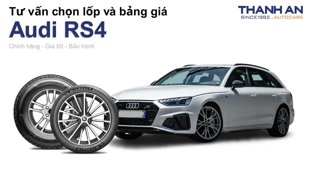 Lốp xe Audi RS4 giá bao nhiêu? Sử dụng các kích thước nào?
