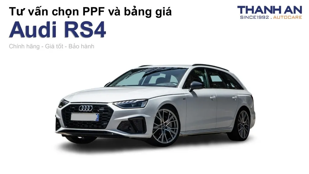 Dán PPF xe Audi RS4 loại nào tốt? Bảng giá mới nhất