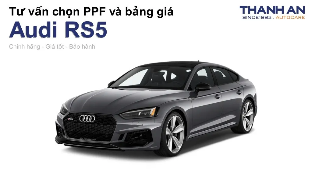 Dán PPF xe Audi RS5 loại nào tốt? Bảng giá mới nhất