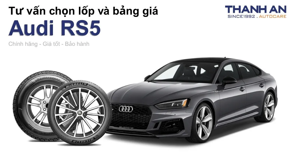 Lốp xe Audi RS5 giá bao nhiêu? Sử dụng các kích thước nào?