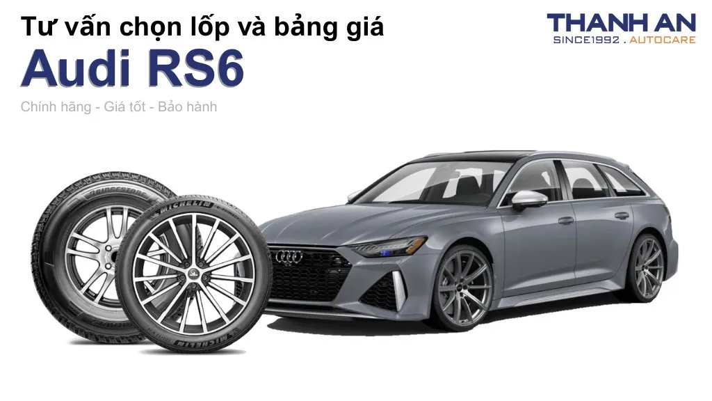 Lốp xe Audi RS6 giá bao nhiêu? Sử dụng các kích thước nào?