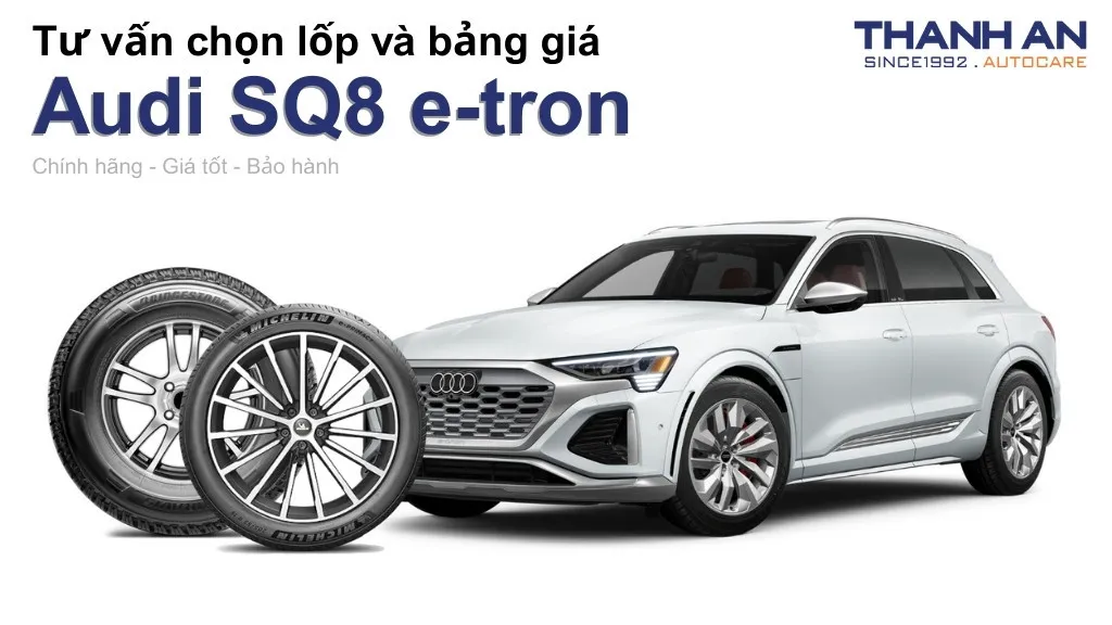Lốp xe Audi SQ8 e-tron giá bao nhiêu? Sử dụng các kích thước nào?
