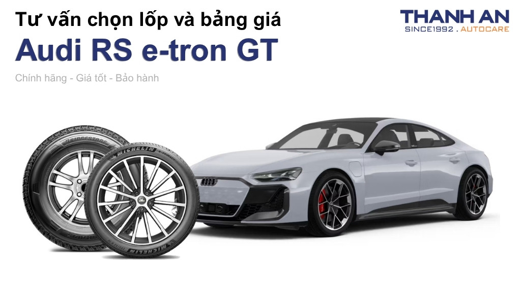 Lốp xe Audi RS e-tron GT giá bao nhiêu? Sử dụng các kích thước nào?