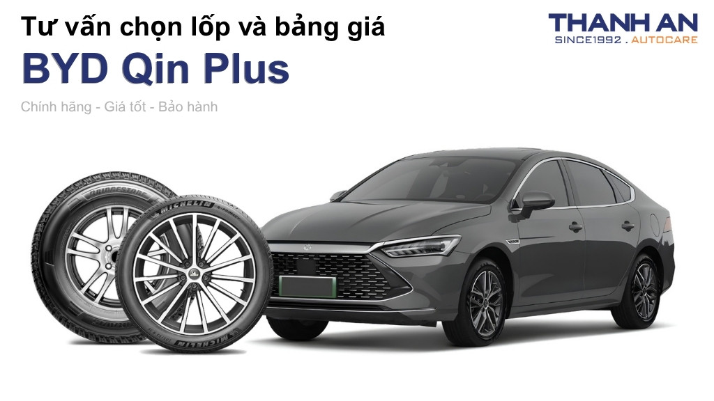 Lốp xe BYD Qin Plus giá bao nhiêu? Sử dụng các kích thước nào?