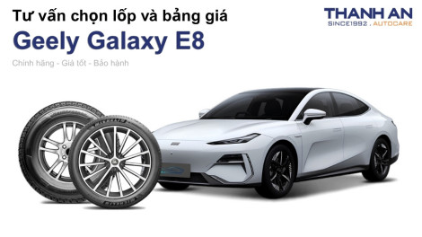 geely-galaxy-e8-nen-thay-lop-gi-chi-phi-bao-nhieu